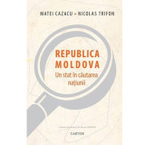 Republica Moldova - Un stat in cautarea natiunii | Matei Cazacu, Nicolas Trifon, Cartier