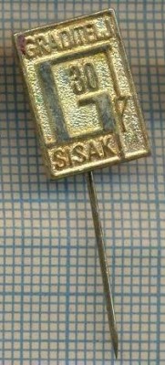 Y 1430 INSIGNA - GRADITELJ SISAK -CROATIA -YUGOSLAVIA -PENTRU COLECTIONARI foto