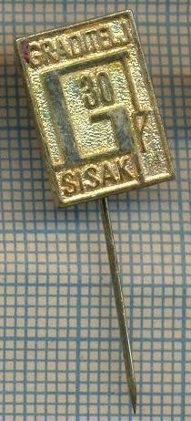 Y 1430 INSIGNA - GRADITELJ SISAK -CROATIA -YUGOSLAVIA -PENTRU COLECTIONARI