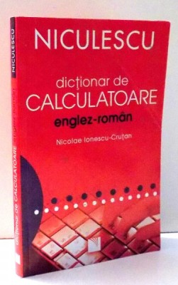 DICTIONAR DE CALCULATOARE, ENGLEZ-ROMAN de NICOLAE IONESCU-CRUTAN , 2007 foto