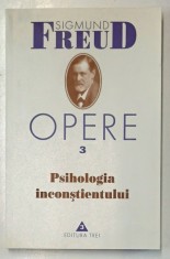 Sigmund Freud &ndash; Opere 3 &ndash; Psihologia inconstientului