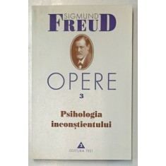 OPERE 3 (PSIHOLOGIA INCONSTIENTULUI) de SIGMUND FREUD 2000