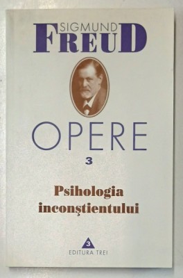 OPERE 3 (PSIHOLOGIA INCONSTIENTULUI) de SIGMUND FREUD 2000 foto