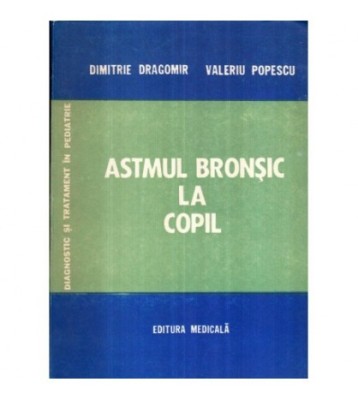 Dimitrie Dragomir, Valeriu Popescu - Astmul bronsic la copil - 122795 foto
