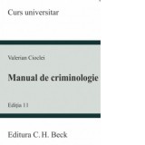 Manual de criminologie. Editia 11 - Valerian Cioclei