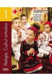 Religie. Cultul ortodox - Clasa 1 - Manual - Cristina Benga, Aurora Ciachir, Niculina Filat, Mihaela Ghitiu, Ioana Niculae