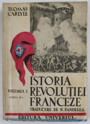 ISTORIA REVOLUTIEI FRANCEZE de THOMAS CARLYLE , VOLUMUL I , EDITIA A - II -A , 1946 foto