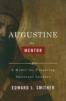 Augustine as Mentor: A Model for Preparing Spiritual Leaders foto