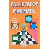 CALEIDOSCOP MATEMATIC-VASILE BOBANCU-328581