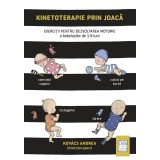 Kinetoterapie prin joaca - Exercitii pentru dezvoltarea motorie a bebelusilor de 1-9 luni, Kovacs Andrea, Editura Casa