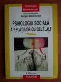 Serge Moscovici - Psihologia sociala a relatiilor cu celalalt