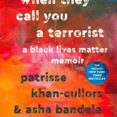 When They Call You a Terrorist: A Black Lives Matter Memoir