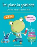 Imi place la gradinita. Cartea mea de activitati (4-5 ani) - Bookzone