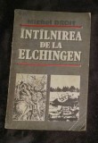 Int&icirc;lnirea Intalnirea de la Elchingen Singur la parinti / Michel Droit