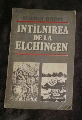 Int&amp;icirc;lnirea Intalnirea de la Elchingen Singur la parinti / Michel Droit foto