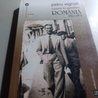 POPAS IN AMINTIRI -ROMANIA 1910-1974 -PETRU VIGNALI, EDITURA VREMEA 2016 295 P foto