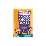 My First Knock-Knock Jokes: Lots of Laugh-Out-Loud Jokes for Silly Kids