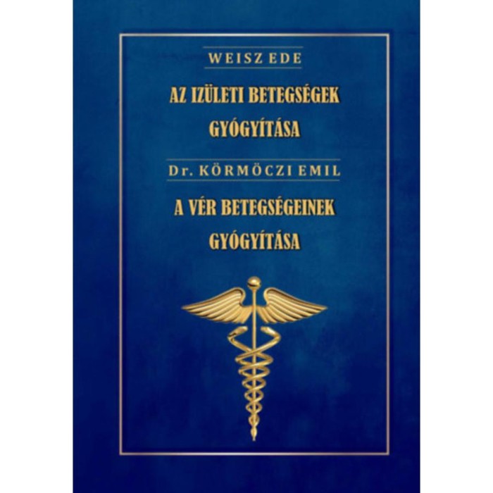 Az &iacute;z&uuml;leti betegs&eacute;gek gy&oacute;gy&iacute;t&aacute;sa - A v&eacute;r betegs&eacute;geinek gy&oacute;gy&iacute;t&aacute;sa - Dr. Weisz Ede