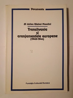 Vasile Pușcaș (ed.) - Al Doilea Război Mondial: Transilvania și aranjamentele europene 1940-1944 foto