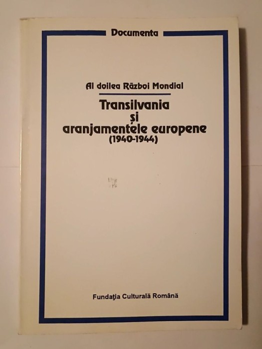 Vasile Pușcaș (ed.) - Al Doilea Război Mondial: Transilvania și aranjamentele europene 1940-1944
