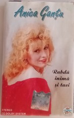 ANICA GANTU - RABDA INIMA ?I TACI - CASETA AUDIO foto