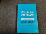 Michael Shermer INTELIGENTA PIETELOR cartonata cu supracoperta