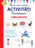 Cumpara ieftin Prima mea carte de activitati Montessori. Limba engleza, 3-6 ani |, Litera