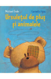 Cumpara ieftin Ursuletul De Plus Si Animalele, Michael Ende - Editura Art