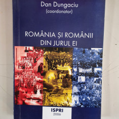 Dan Dungaciu - Romania si romanii din jurul ei - Vol.1