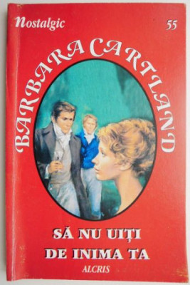 Sa nu uiti de inima ta &amp;ndash; Barbara Cartland foto