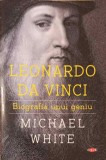 LEONARDO DA VINCI, BIOGRAFIA UNUI GENIU-MICHAEL WHITE-277222