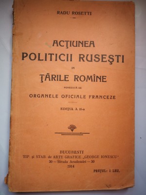 Actiunea politicii rusesti in Tarile Romane povestita de Organele Oficiale Franceze - Editia a II-a - Radu Rosetti foto