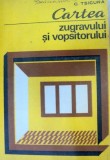 CARTEA ZUGRAVULUI SI VOPSITORULUI,EDITIA A IV-A,BUCURESTI 1981-C.TSICURA
