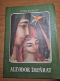 carte pentru copii -aleodor imparat - petre ispirescu - din anul 1980 - format mare