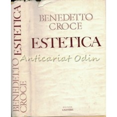 Estetica - Benedetto Croce - Ca Stiinta A Expresiei Si Lingvistica Generala