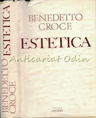 Estetica - Benedetto Croce - Ca Stiinta A Expresiei Si Lingvistica Generala