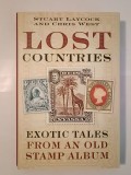 Stuart Laycock; Chris West - Lost Countries: Exotic Tales From An Old Stamp Album