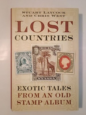 Stuart Laycock; Chris West - Lost Countries: Exotic Tales From An Old Stamp Album foto