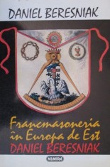 Francmasoneria in Europa de Est - Daniel Beresniak