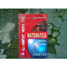 MATEMATICA. GHID DE LUCRU MATEMATICA DE GIMNAZIU CLASELE V-VIII - MONA MARINESCU