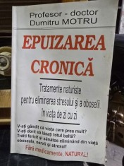 EPUIZAREA CRONICA - TRATAMENTE NATURISTE PENTRU ELIMINAREA STRESULUI SI A OBOSELII IN VIATA DE ZI CU ZI - DUMITRU MOTRU