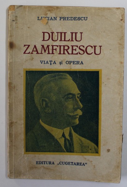 DULIU ZAMFIRESCU - VIATA SI OPERA de LUCIAN PREDESCU , EDITIE INTERBELICA