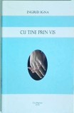 Cu tine prin vis - Ingrid Igna, Editura Cluj-Napoca, Magicienii Fiintei, 2018, 98 pagini, carte dezvoltare personala
