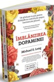 &Icirc;mbl&acirc;nzirea dopaminei - Paperback brosat - Michael E. Long - Publica
