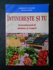 NORMAN W. WALKER - INTINERESTE SI TU. ARMONIZEAZA-TI MINTEA SI CORPUL foto