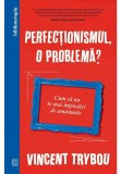 Cumpara ieftin Perfectionismul, o problema?