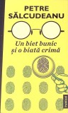 UN BIET BUNIC SI O BIATA CRIMA-PETRE SALCUDEANU-274449