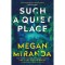 Such a Quiet Place - Megan Miranda
