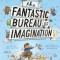 The Fantastic Bureau of Imagination