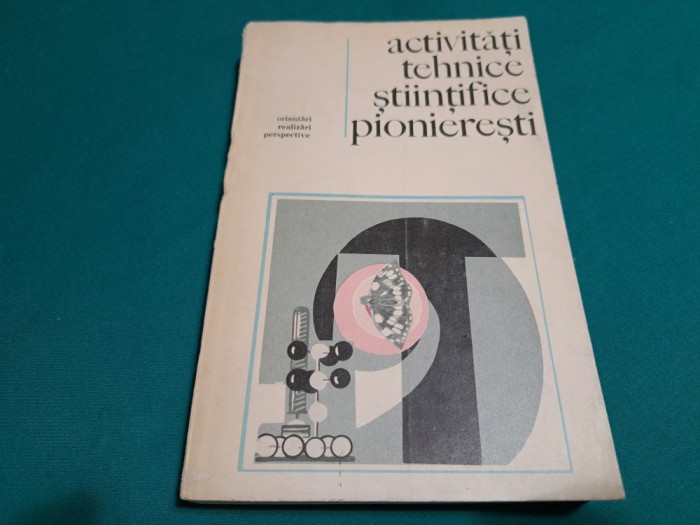 ACTIVITĂȚI TEHNICE ȘTIINȚIFICE PIONIEREȘTI * ORIENTĂRI, REALIZĂRI PERSPECTIVE *8